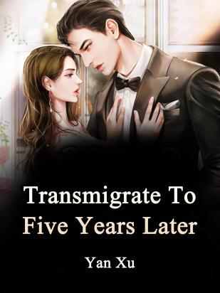 Transmigrate To Five Years Later